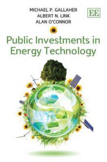 Public Investments in Energy Technology - Michael P. Gallaher