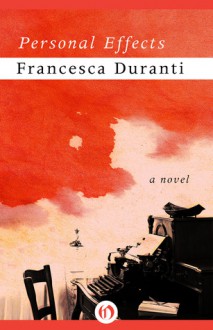 Personal Effects: A Novel - Francesca Duranti