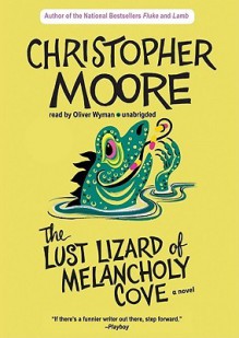 The Lust Lizard of Melancholy Cove - Christopher Moore, Oliver Wyman