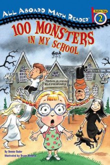 One Hundred Monsters in My School (All Aboard Math Reader) - Bonnie Bader, Bryan Hendrix