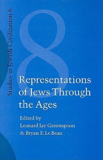 Representations of Jews Through the Ages - Leonard Jay Greenspoon, Leonard Greenspoon, David Hilfiker