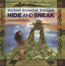 Hide and Sneak - Michael Arvaarluk Kusugak, Vladyana Langer Krykorka