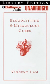 Bloodletting & Miraculous Cures: Stories (Audio) - Vincent Lam