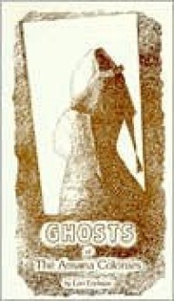 Ghosts of the Amana Colonies - Lori Erickson, Bruce Carlson