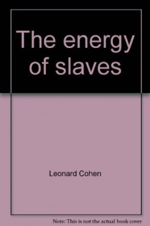 The Energy of Slaves - Leonard Cohen