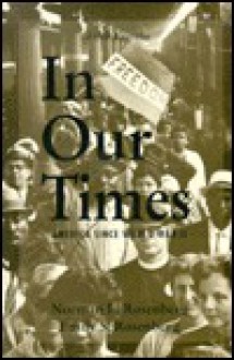 In Our Times: America Since World War II - Norman L. Rosenberg, Emily S. Rosenberg