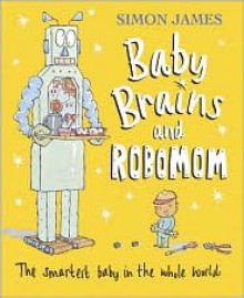 Baby Brains and RoboMom - Simon James