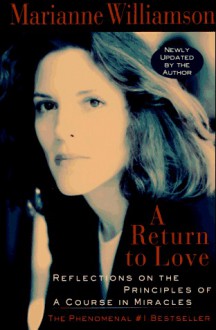 A Return to Love: Reflections on the Principles of "A Course in Miracles" - Marianne Williamson