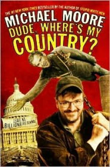 Dude, Where's My Country? - Michael Moore