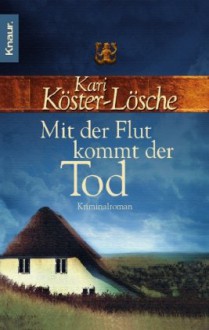 Mit der Flut kommt der Tod - Kari Köster-Lösche