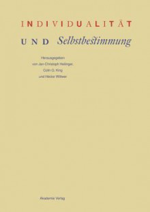 Individualitat Und Selbstbestimmung - Jan-Christoph Heilinger, Colin Guthrie King, Hector Wittwer