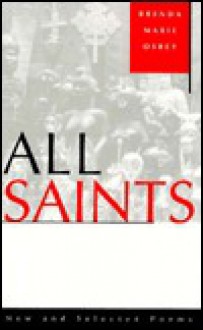 All Saints: New And Selected Poems - Brenda Marie Osbey