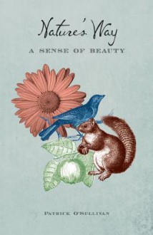 Nature's Way: A Sense of Beauty - Patrick O'Sullivan