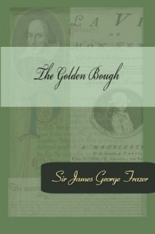 The Golden Bough - Sir James George Frazer