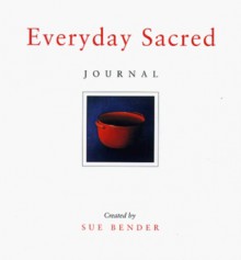 Everyday Sacred Journal - Sue Bender