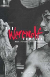 Werewolf Complex: America's Fascination with Violence America's Fascination with Violence - Denis Duclos, Bruce Kapferer, Denis Ducios