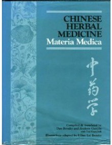 Chinese Herbal Materia Medica - Dan Bensky, Andrew Gamble, Ted Kaptchuk, Lilian Lai Bensky, Kou Hoi-Yin