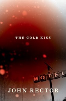 The Cold Kiss (Audio) - John Rector