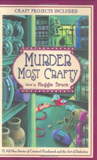 Murder Most Crafty - Maggie Bruce