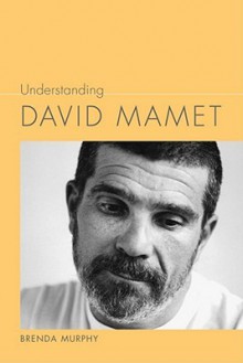 Understanding David Mamet - Brenda Murphy