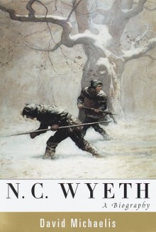 N. C. Wyeth: A Biography - David Michaelis