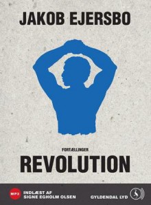 Revolution - Jakob Ejersbo, Signe Egholm Olsen