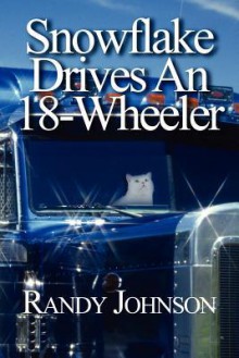 Snowflake Drives an 18-Wheeler - Randy Johnson