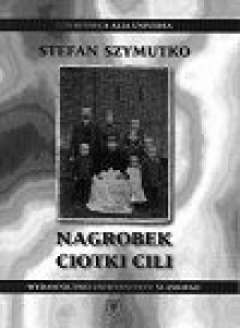 Nagrobek ciotki Cili - Stefan Szymutko