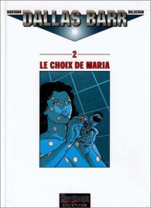 Dallas Barr, Tome 2: Le choix de Maria - Marvano, Joe Haldeman