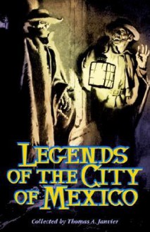 Legends of the City of Mexico - Thomas A. Janvier