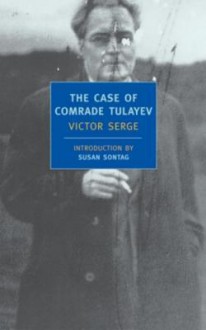 The Case of Comrade Tulayev - Victor Serge, Willard R. Trask, Susan Sontag