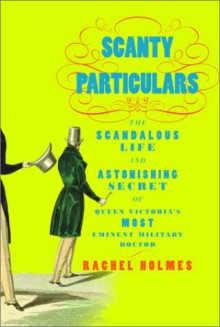 Scanty Particulars - Rachel Holmes