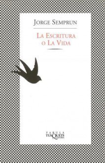 La escritura o la vida - Jorge Semprún