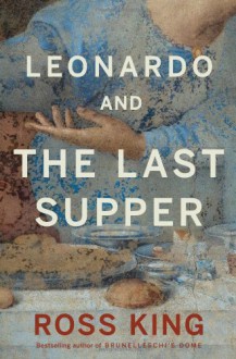 Leonardo and the Last Supper - Ross King