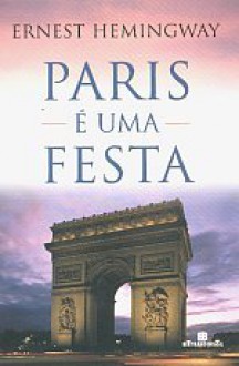 Paris É Uma Festa - Ernest Hemingway