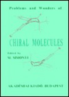 Problems And Wonders Of Chiral Molecules - M. Simonyi