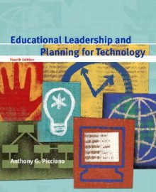 Educational Leadership and Planning for Technology - Anthony G. Picciano