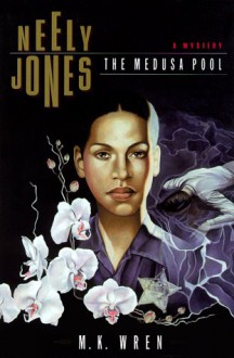 Neely Jones: The Medusa Pool - M.K. Wren