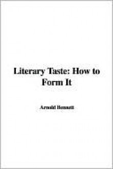 Literary Taste: How to Form It - Arnold Bennett