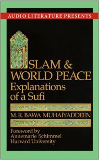 Islam & World Peace: Explanations of a Sufi - M.R. Bawa Muhaiyaddeen