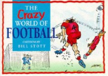 The Crazy World of Soccer - Bill Stott