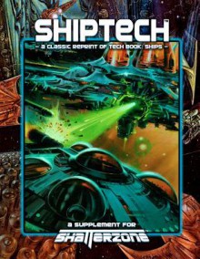 Shiptech (Classic Reprint of Tech Book: Ships): A Supplement for Shatterzone - Shane Lacy Hensley, Ed Stark