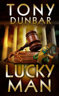 Lucky Man (The Tubby Dubonnet Series) - Tony Dunbar