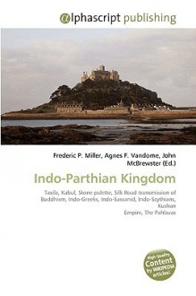 Indo-Parthian Kingdom - Agnes F. Vandome, John McBrewster, Sam B Miller II