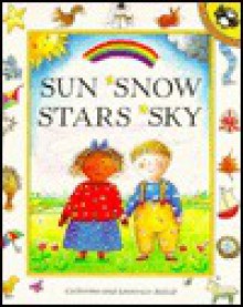 Sun Snow Stars Sky - Catherine Anholt, Laurence Anholt