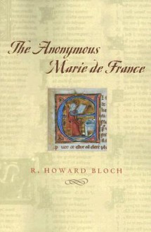 The Anonymous Marie de France - R. Howard Bloch