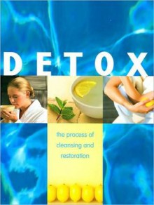 Detox: The Process of Cleansing and Restoration - Parragon Inc.