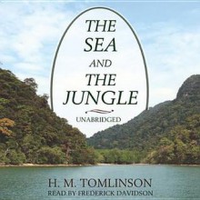 The Sea and the Jungle - H M Tomlinson, Frederick Davidson