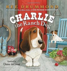 Charlie the Ranch Dog - Ree Drummond