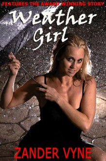 WEATHER GIRL & Other Kinky Stories - Zander Vyne